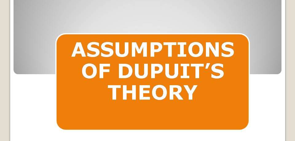 ASSUMPTIONS OF DUPUIT’S THEORY