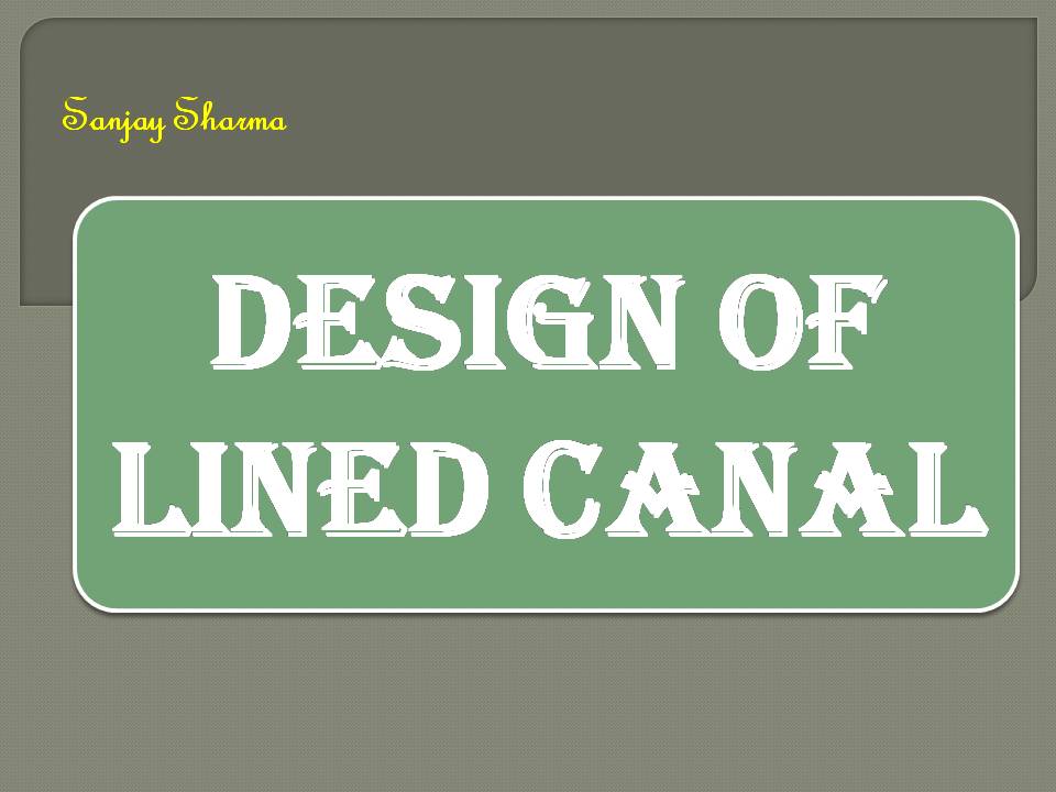 DESIGN OF LINED CANAL