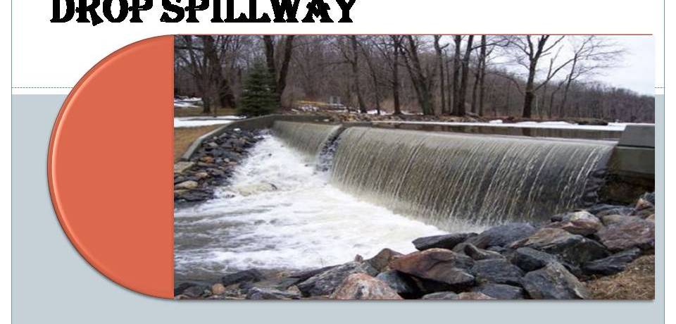 FREE OVERFALL OR STRAIGHT DROP SPILLWAY