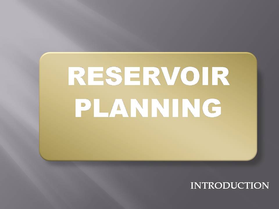 RESERVOIR PLANNING