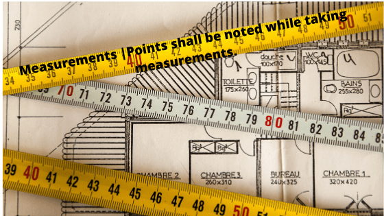 Measurements |Points shall be noted while taking measurements.
