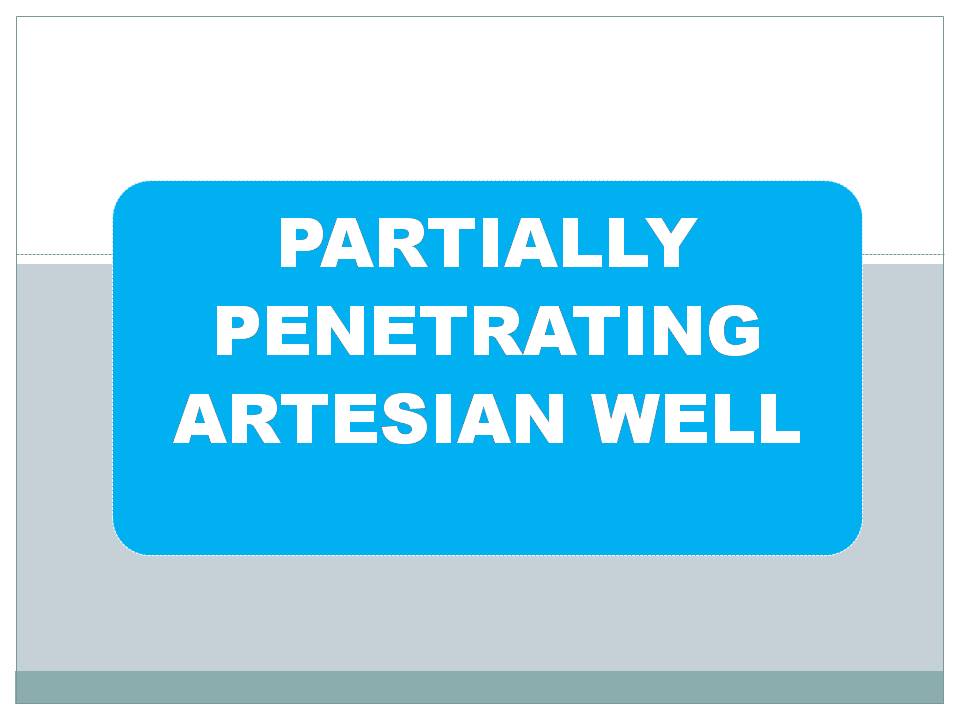 PARTIALLY PENETRATING ARTESIAN WELL