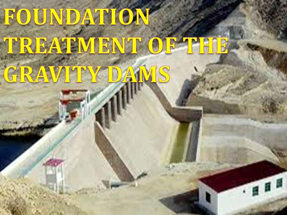 FOUNDATION TREATMENT OF THE GRAVITY DAMS