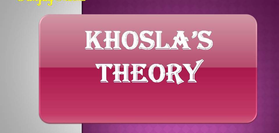 KHOSLA’S THEORY