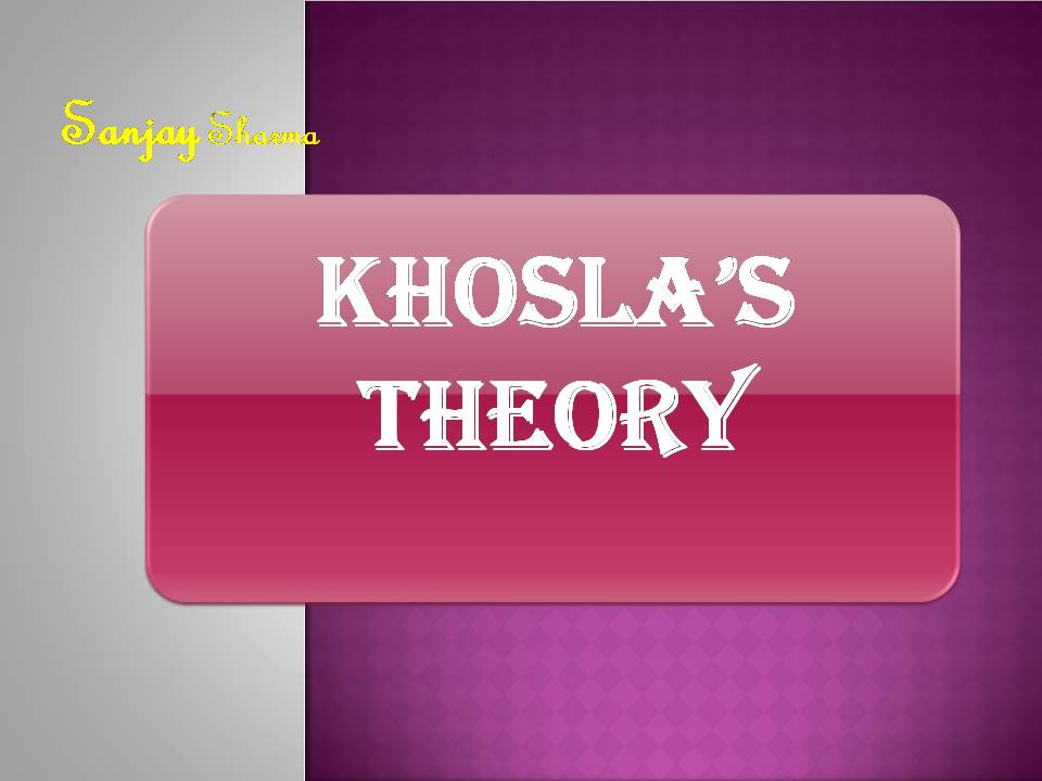KHOSLA’S THEORY