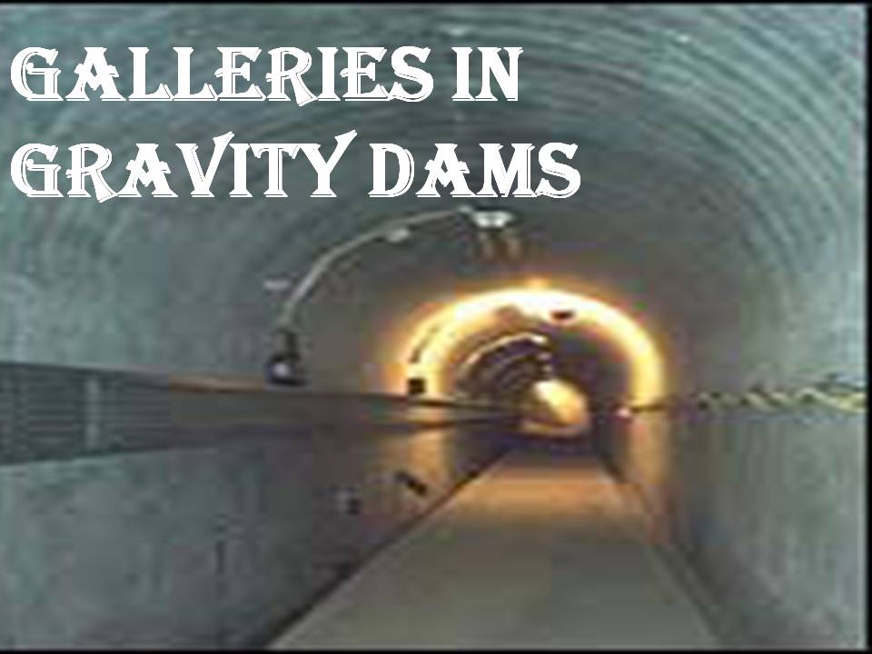 GALLERIES IN GRAVITY DAMS