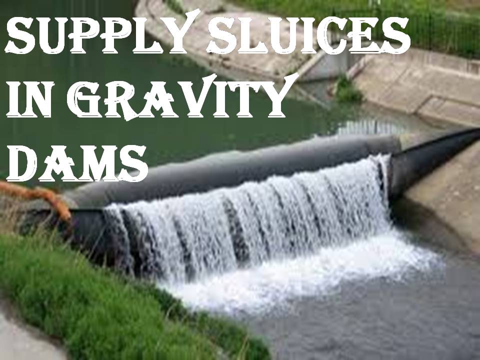 SUPPLY SLUICES IN GRAVITY DAMS