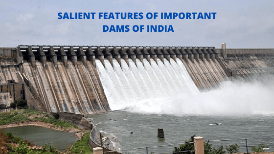 SALIENT FEATURES OF IMPORTANT DAMS OF INDIA