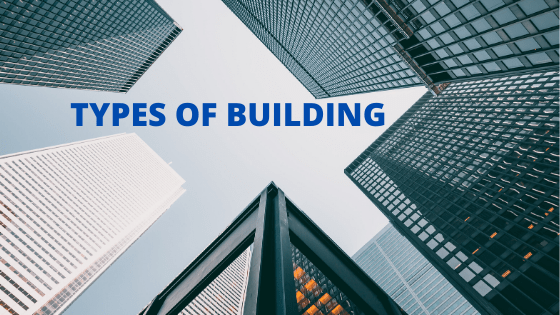 TYPES OF BUILDING
