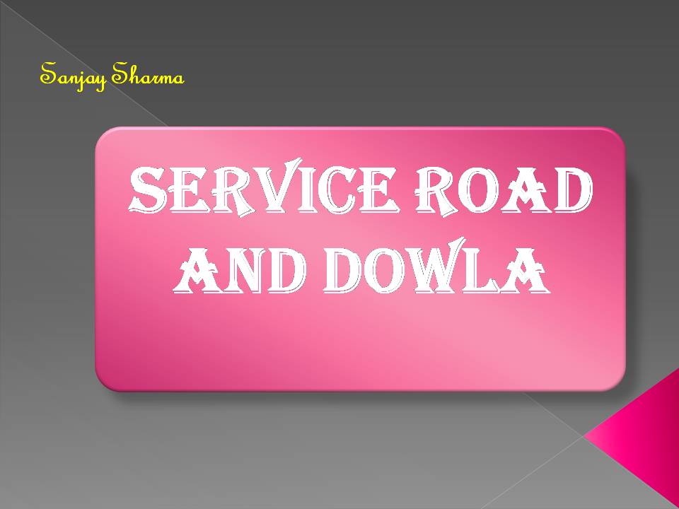 SERVICE ROAD AND DOWLA
