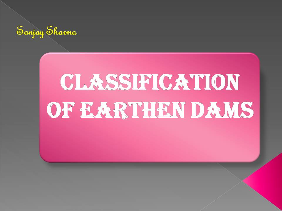CLASSIFICATION OF EARTHEN DAMS