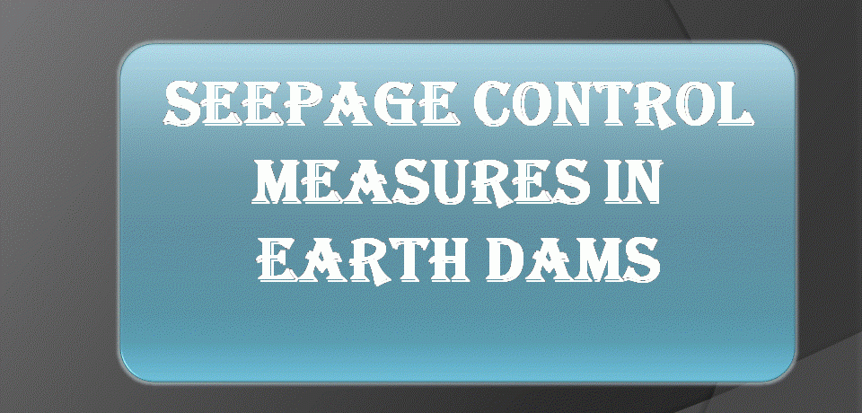 Seepage control measures in earth dams