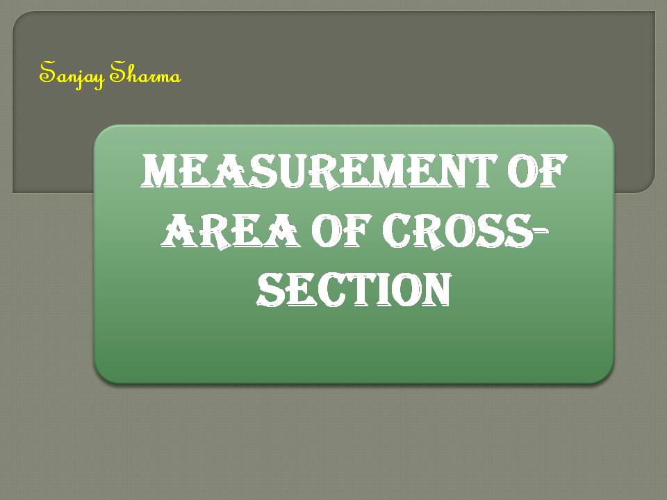 MEASUREMENT OF AREA OF CROSS-SECTION